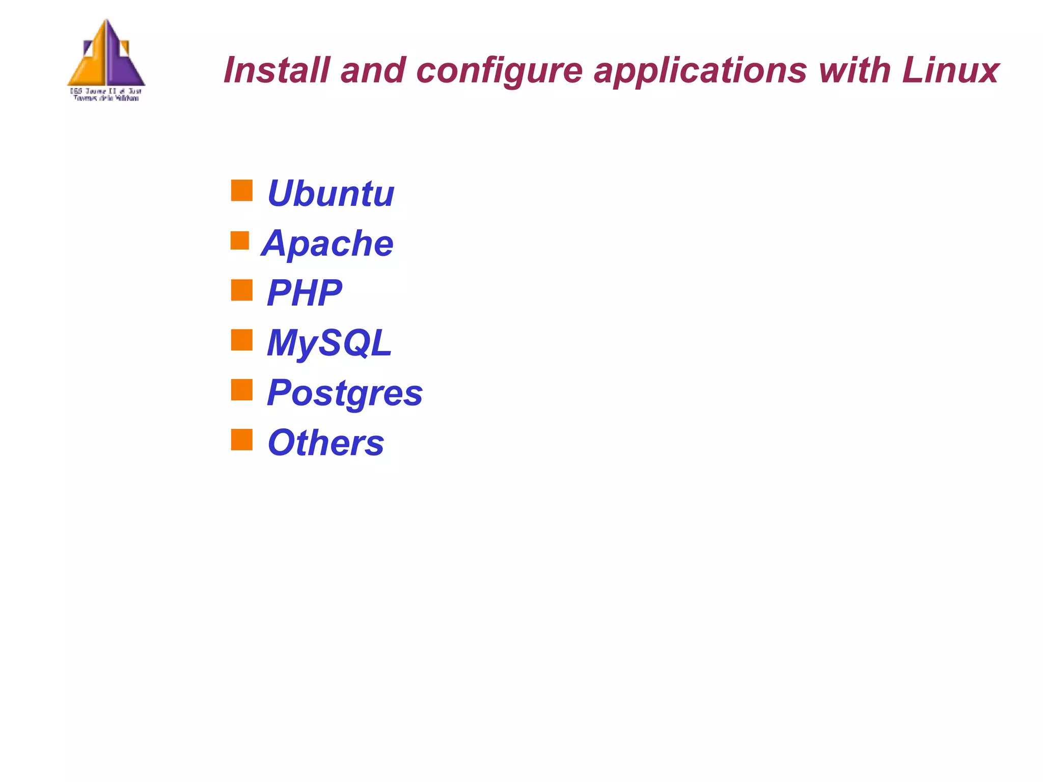 Install and configure applications with Linux Ubuntu   Apache PHP MySQL Postgres Others 