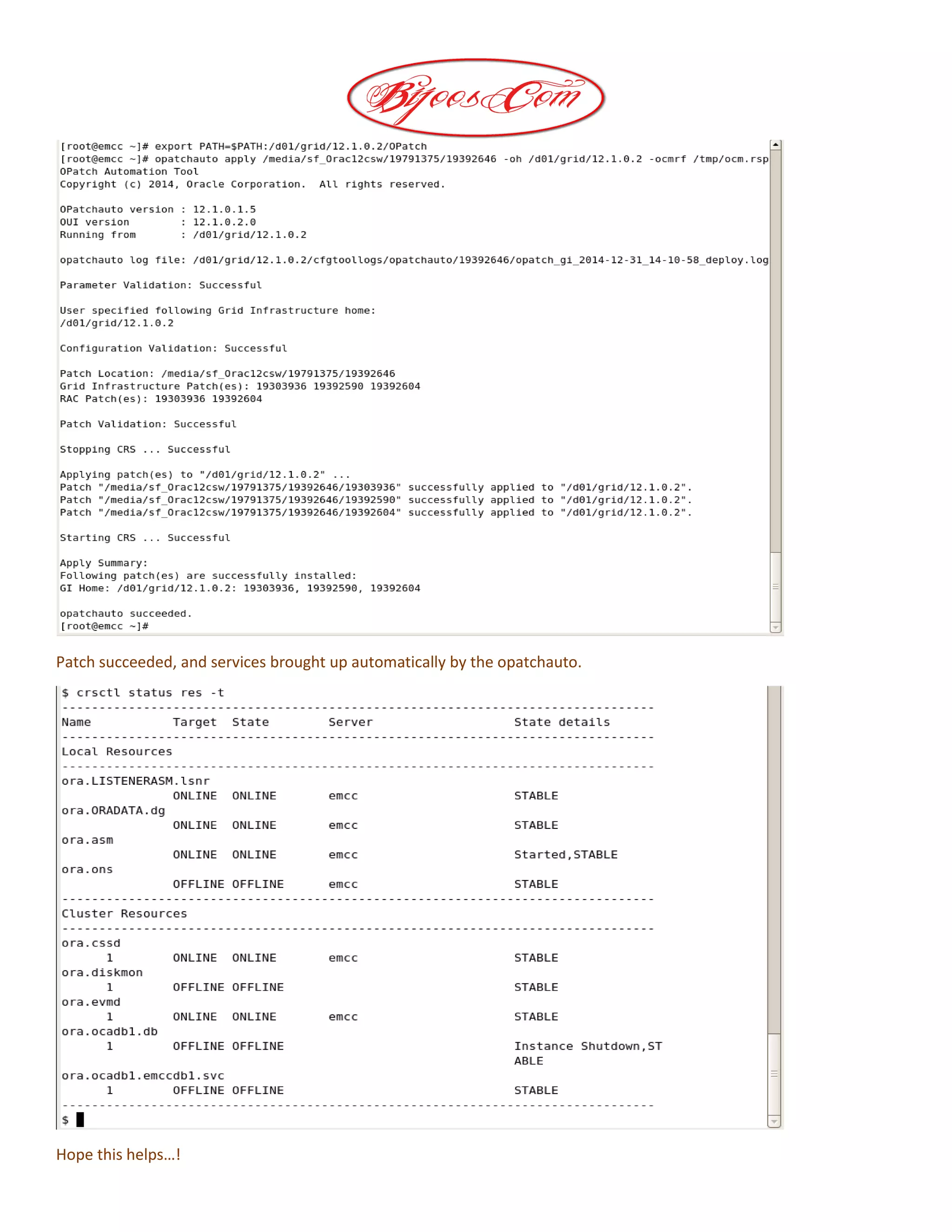 Patch succeeded, and services brought up automatically by the opatchauto.
Hope this helps…!
 