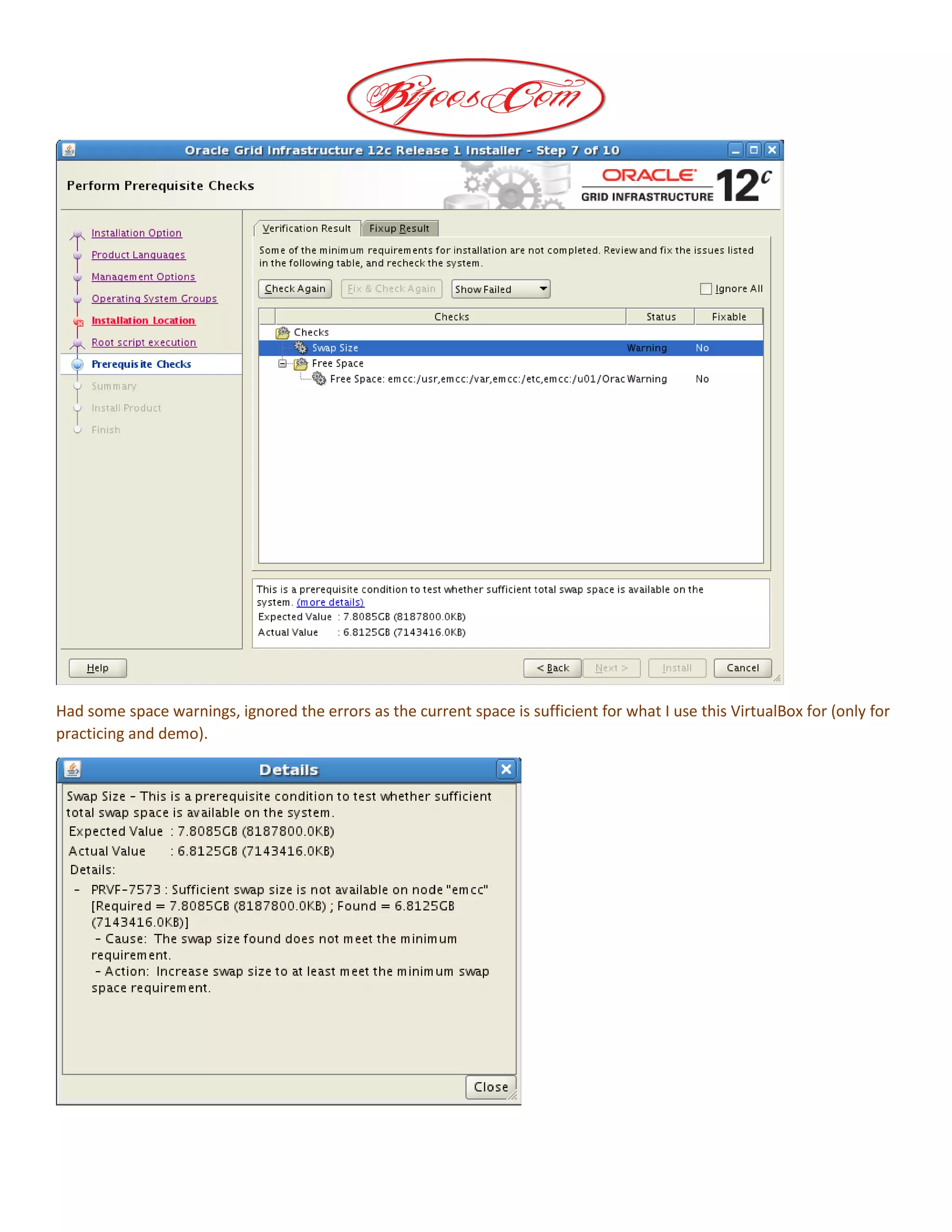 Had some space warnings, ignored the errors as the current space is sufficient for what I use this VirtualBox for (only for
practicing and demo).
 