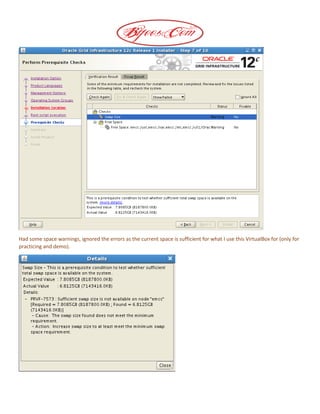 Had some space warnings, ignored the errors as the current space is sufficient for what I use this VirtualBox for (only for
practicing and demo).
 