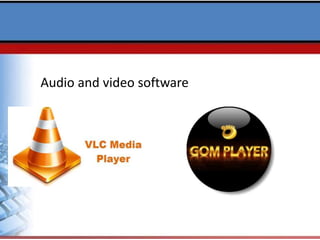 Audio and video software
 