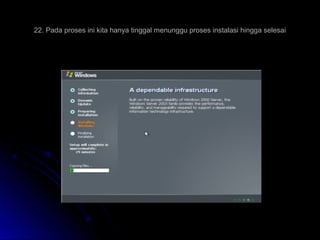 22. Pada proses ini kita hanya tinggal menunggu proses instalasi hingga selesai
 