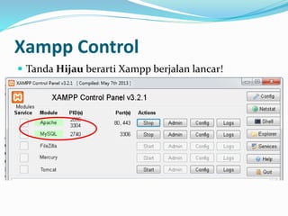 Xampp Control
 Tanda Hijau berarti Xampp berjalan lancar!
 