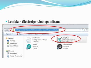  Letakkan file Script.vbs tepat disana
 