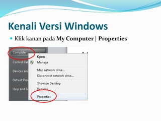Kenali Versi Windows
 Klik kanan pada My Computer | Properties
 