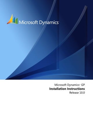 Microsoft Dynamics™ GP
Installation Instructions
              Release 10.0
 