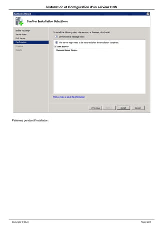 Installation et Configuration d'un serveur DNS




Patientez pendant l'installation.




Copyright © Idum                                                               Page 5/23
 