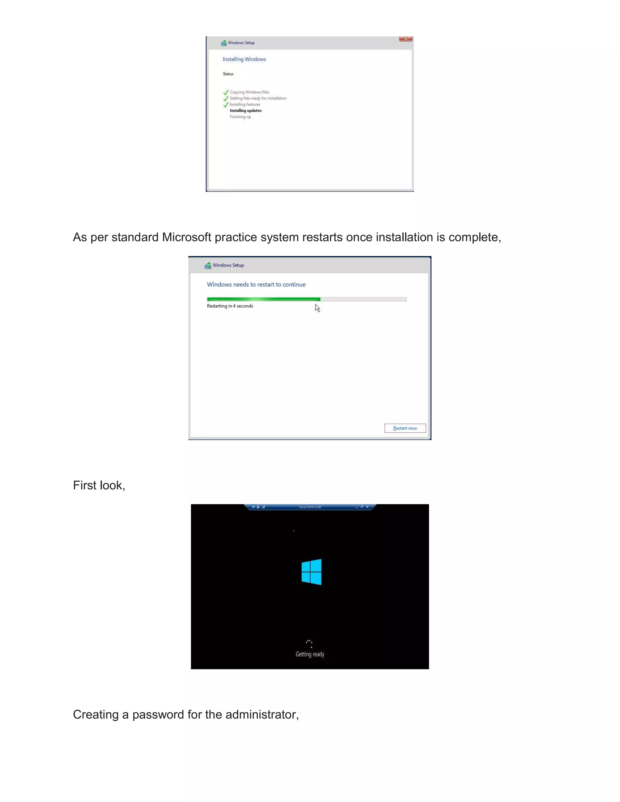 As per standard Microsoft practice system restarts once installation is complete,
First look,
Creating a password for the administrator,
 