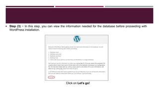  Step (3) − In this step, you can view the information needed for the database before proceeding with
WordPress installation.
Click on Let's go!
 