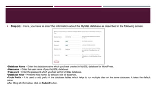  Step (4) − Here, you have to enter the information about the MySQL database as described in the following screen.
•Datab...
