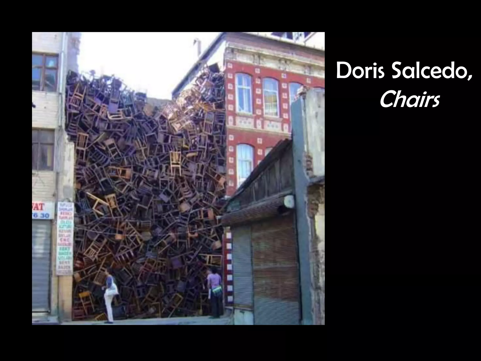 Doris Salcedo,
Chairs
 