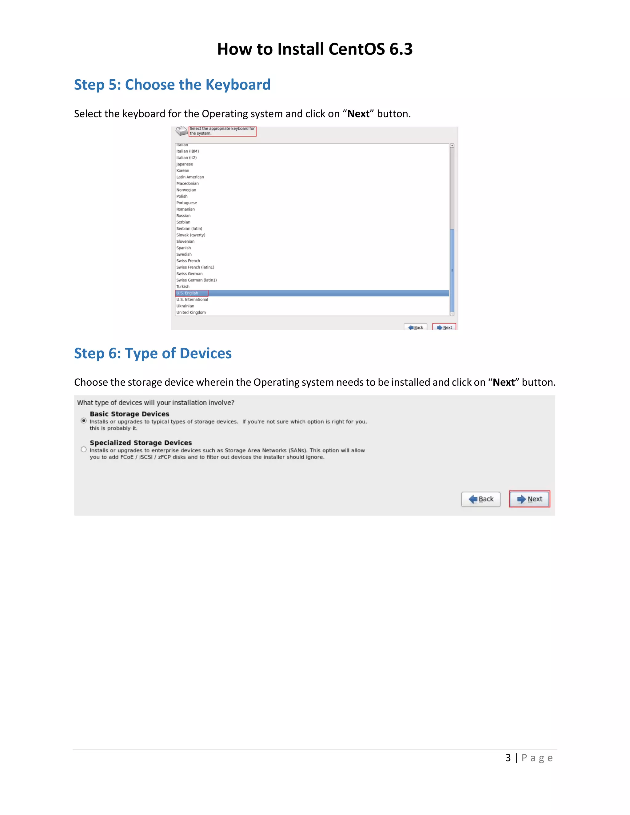 How to Install CentOS 6.3
3 | P a g e
Step 5: Choose the Keyboard
Select the keyboard for the Operating system and click on “Next” button.
Step 6: Type of Devices
Choose the storage device wherein the Operating system needs to be installed and click on “Next” button.
 