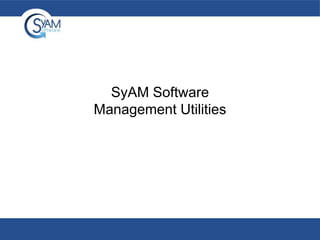 SyAM Software
Management Utilities

 