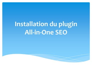 Installation du plugin
All-in-One SEO
 