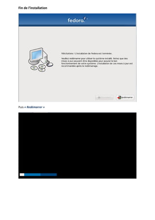 Fin de l’installation




Puis « Redémarrer »
 