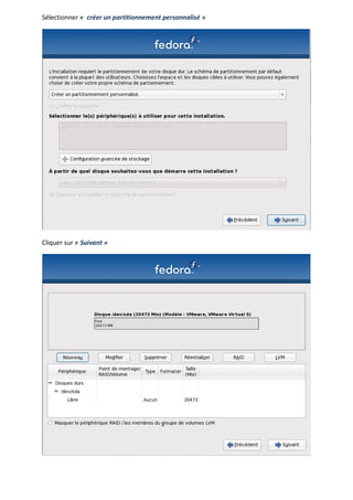 Sélectionner « créer un partitionnement personnalisé »




Cliquer sur « Suivant »
 