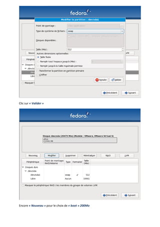 Clic sur « Valider »




Encore « Nouveau » pour le choix de « boot » 200Mo
 