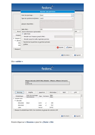 Clic « valider »




Encore clique sur « Nouveau » pour le « /home » 5Go
 