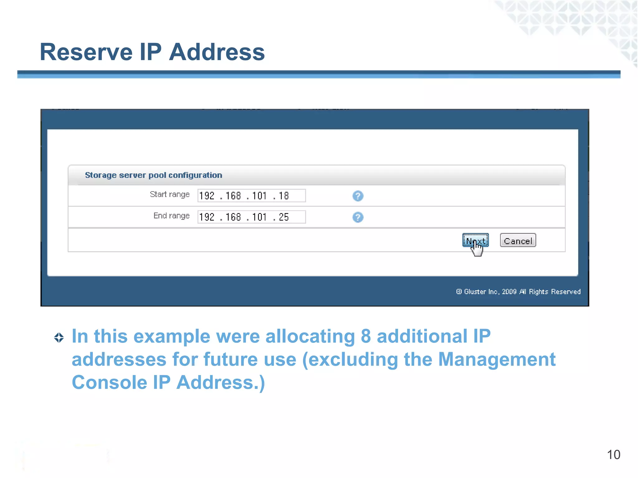 Reserve IP Address




  In this example were allocating 8 additional IP
  addresses for future use (excluding the Management
  Console IP Address.)


                                                       10
 