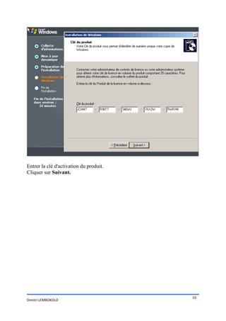 Entrer la clé d'activation du produit.
Cliquer sur Suivant.




                                         10
Dimitri LEMBOKOLO
 