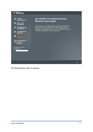 Fin d'installation dans 9 minutes.




                                     17
Dimitri LEMBOKOLO
 