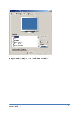 Cliquer sur Bureau puis Personnalisation du Bureau




                                                     25
Dimitri LEMBOKOLO
 