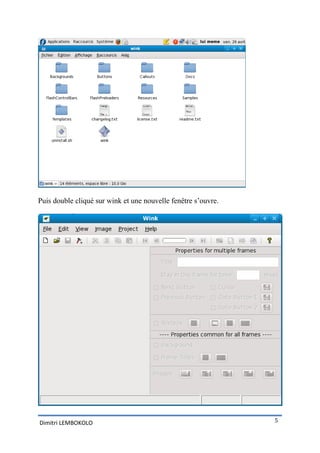 Puis double cliqué sur wink et une nouvelle fenêtre s’ouvre.




Dimitri LEMBOKOLO                                              5
 