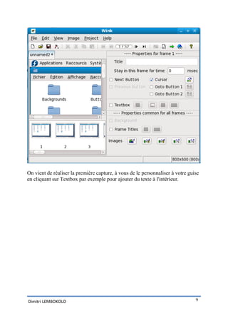 On vient de réaliser la première capture, à vous de le personnaliser à votre guise
en cliquant sur Textbox par exemple pour ajouter du texte à l'intérieur.




Dimitri LEMBOKOLO                                                               9
 