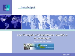 Les Français et l’installation durable à la campagne Résultats de l’étude Mai 2005 