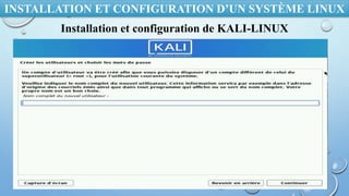 INSTALLATION ET CONFIGURATION D’UN SYSTÈME LINUX
Installation et configuration de KALI-LINUX
 