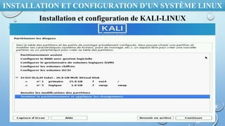 INSTALLATION ET CONFIGURATION D’UN SYSTÈME LINUX
Installation et configuration de KALI-LINUX
 