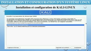 INSTALLATION ET CONFIGURATION D’UN SYSTÈME LINUX
Installation et configuration de KALI-LINUX
 