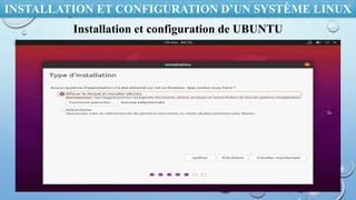 INSTALLATION ET CONFIGURATION D’UN SYSTÈME LINUX
Installation et configuration de UBUNTU
 