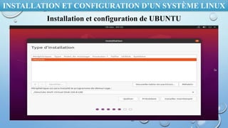 INSTALLATION ET CONFIGURATION D’UN SYSTÈME LINUX
Installation et configuration de UBUNTU
 