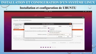INSTALLATION ET CONFIGURATION D’UN SYSTÈME LINUX
Installation et configuration de UBUNTU
 