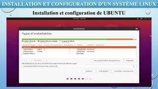 INSTALLATION ET CONFIGURATION D’UN SYSTÈME LINUX
Installation et configuration de UBUNTU
 