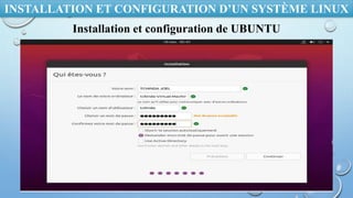 INSTALLATION ET CONFIGURATION D’UN SYSTÈME LINUX
Installation et configuration de UBUNTU
 