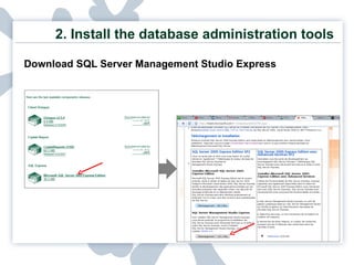 2.  Install the database administration tools Download SQL Server Management Studio Express 