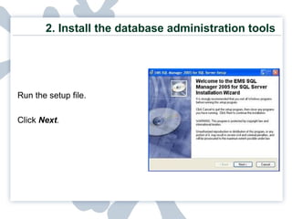 2.  Install the database administration tools Run the setup file.   Click  Next . 