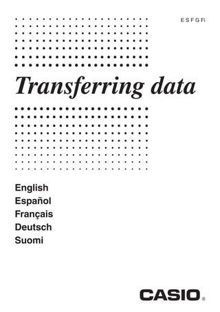 Transferring data
English
Español
Français
Deutsch
Suomi
E S F G Fi
 