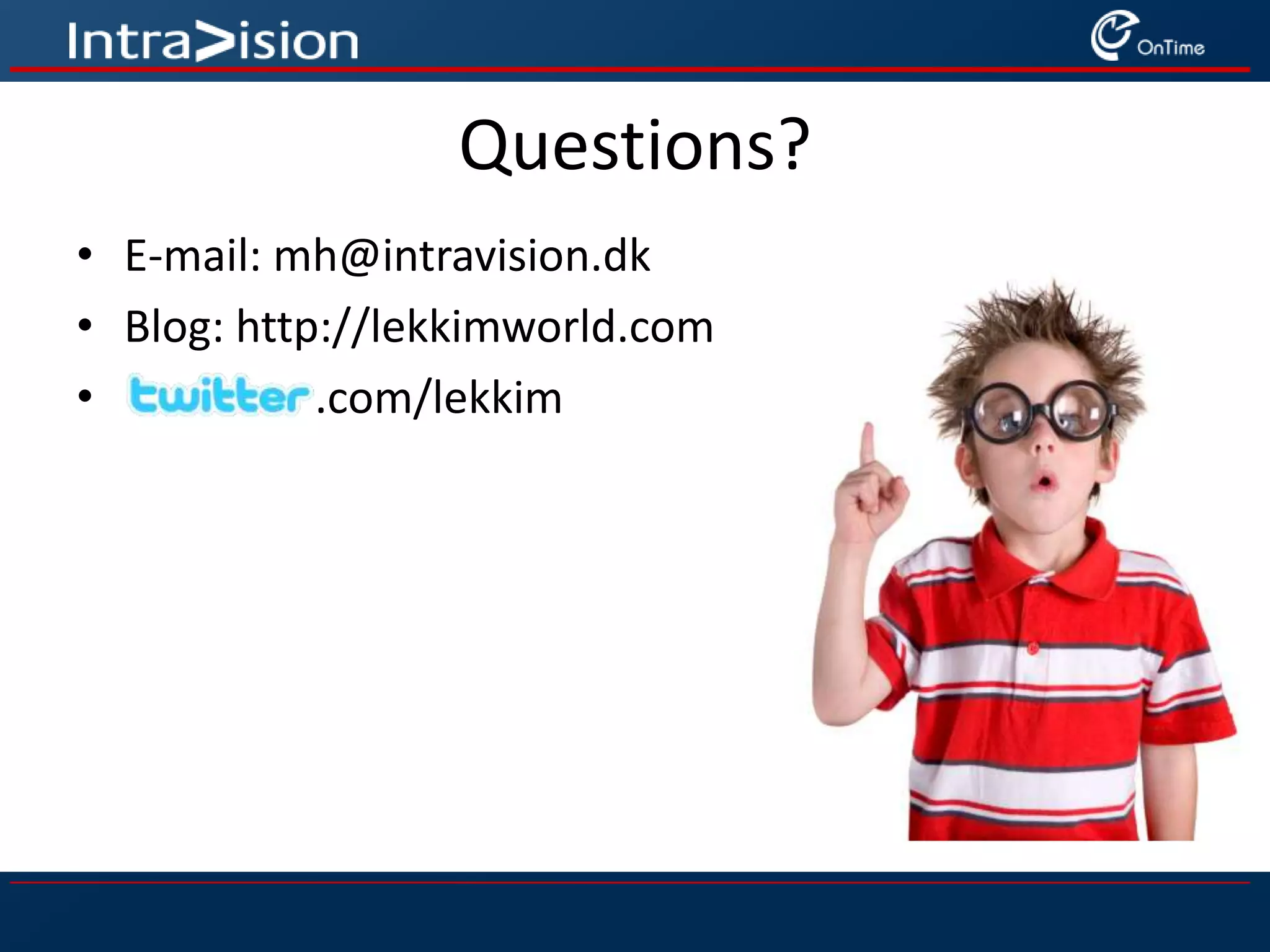 Questions?E-mail: mh@intravision.dk