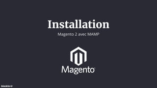 Installation
Magento 2 avec MAMP
 