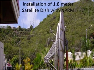 Installation of 1.8 meter Satellite Dish with NPRM 