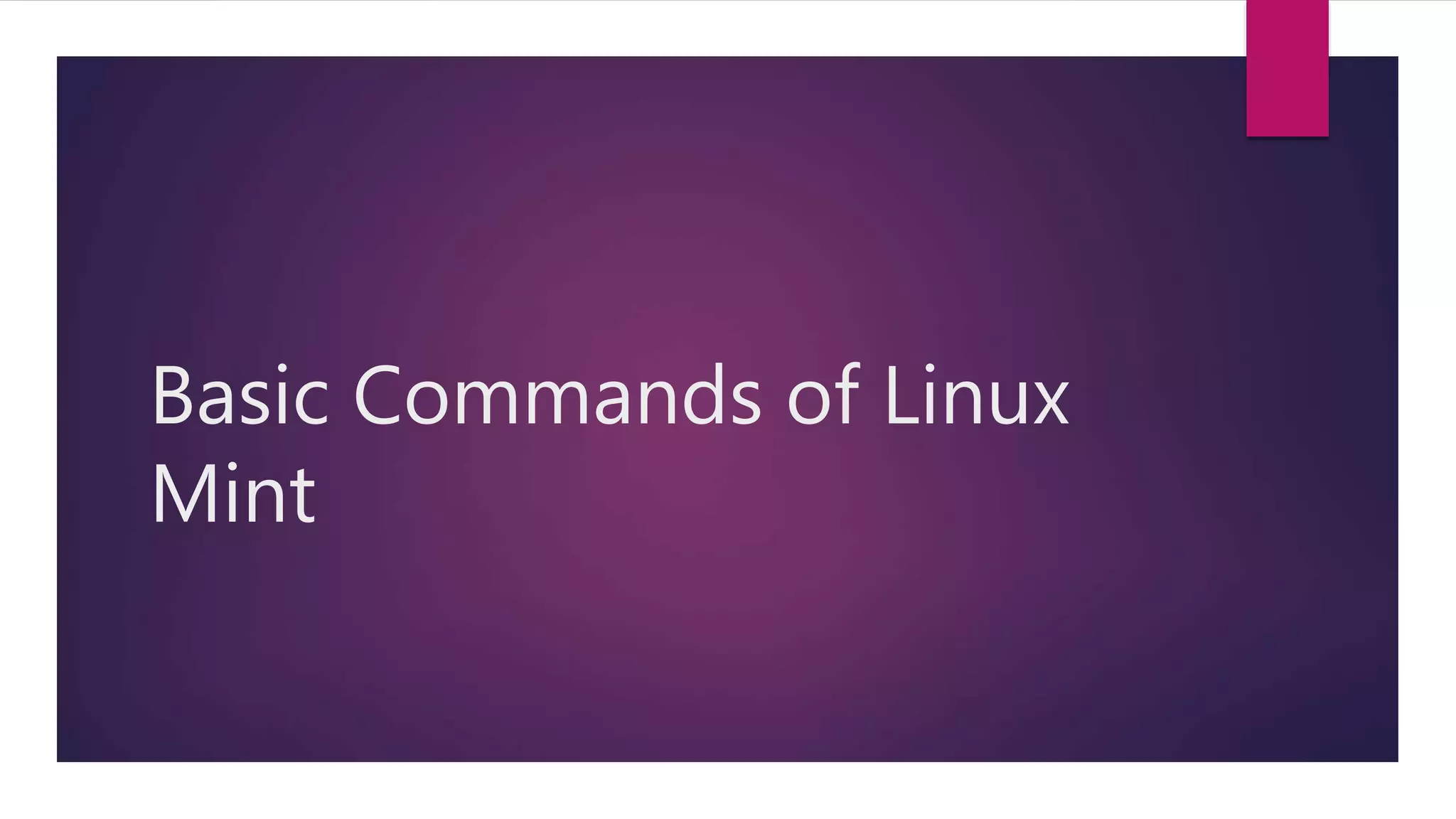 Basic Commands of Linux
Mint
 
