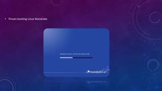 • Proses booting Linux Mandrake
 