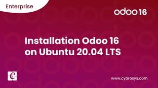 Installation Odoo 16
on Ubuntu 20.04 LTS
 