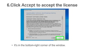 6.Click Accept to accept the license
• It's in the bottom-right corner of the window.
 