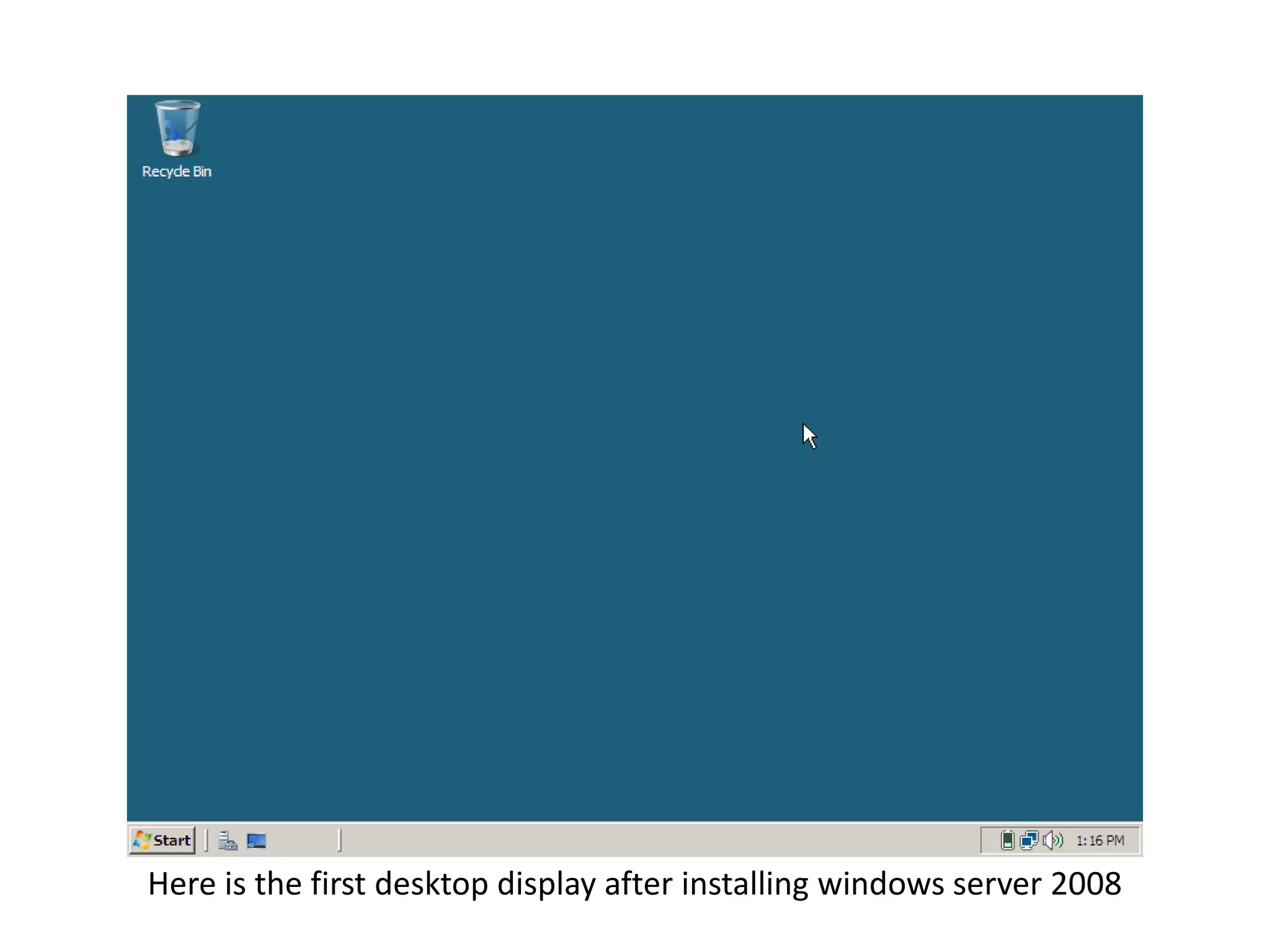 Here is the first desktop display after installing windows server 2008