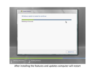 After installing the features and updates computer will restart
 