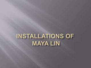 Installations Of Maya Lin
